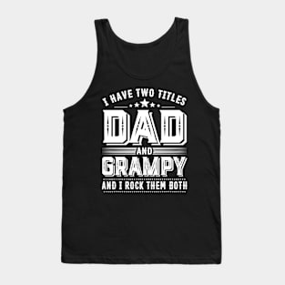 Father's Day Shirt I Have Two Titles Dad And Grampy Dad Gift Tank Top